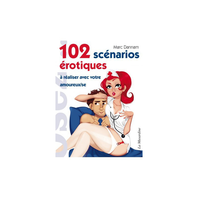 Osez... 102 Scénarios érotiques
